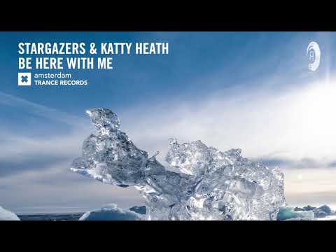 Stargazers & Katty Heath – Be Here With Me (Amsterdam Trance) + LYRICS