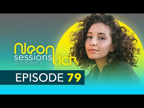 Neonlick Sessions with Robert B – Episode 79