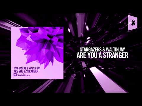 Stargazers & Waltin Jay – Are you a stranger (Amsterdam Trance)