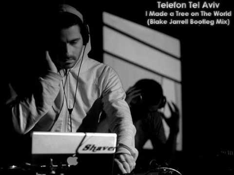 Telefon Tel Aviv – I Made a Tree on The Wold (Blake Jarrell Bootleg Mix)