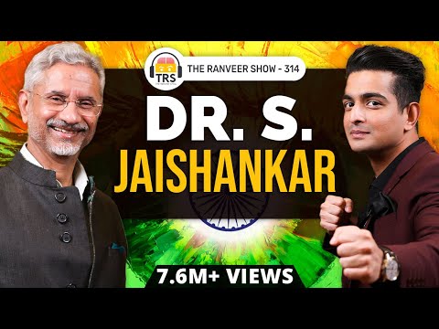 EAM Dr. S. Jaishankar on India & International Relations, Geopolitics & More | The Ranveer Show 314
