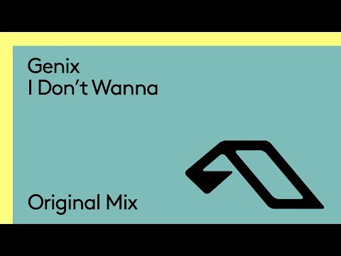 Genix – I Don’t Wanna