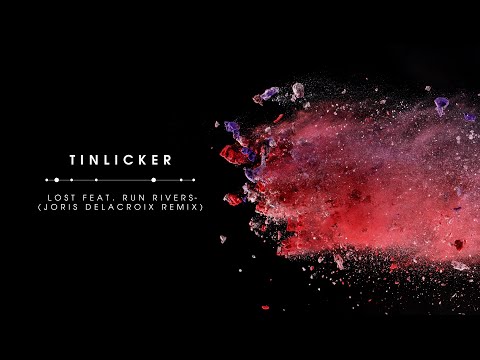 Tinlicker feat. Run Rivers – Lost (Joris Delacroix Remix)