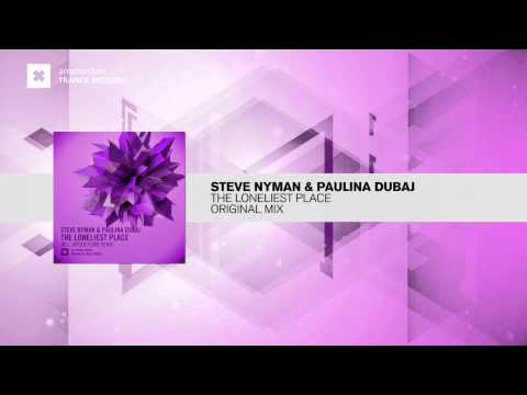 Steve Nyman & Paulina Dubaj – The Loneliest Place (Original Mix) Amsterdam Trance/RNM