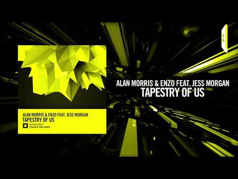 Alan Morris & Enzo feat. Jess Morgan – Tapestry of Us (Amsterdam Trance) + LYRICS