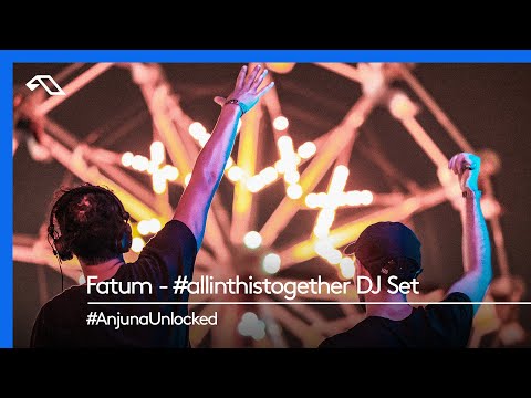 #AnjunaUnlocked: Fatum – #allinthistogether DJ Set