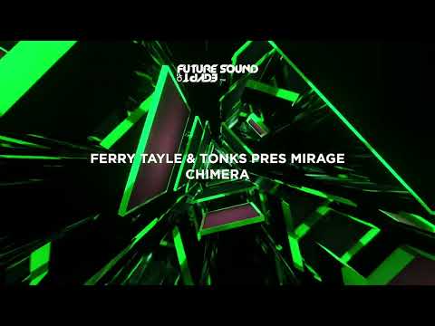 Ferry Tayle & TonKs pres Mirage – Chimera