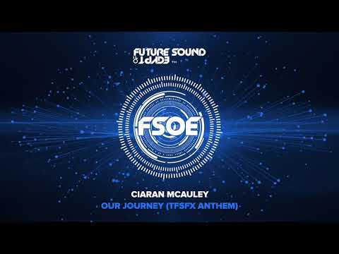 Ciaran McAuley – Our Journey (TFSFX Anthem)