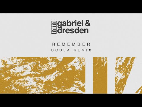 Gabriel & Dresden feat. Centre – Remember (OCULA Remix)