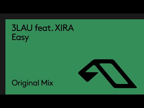 3LAU feat. XIRA – Easy (@3LAU)