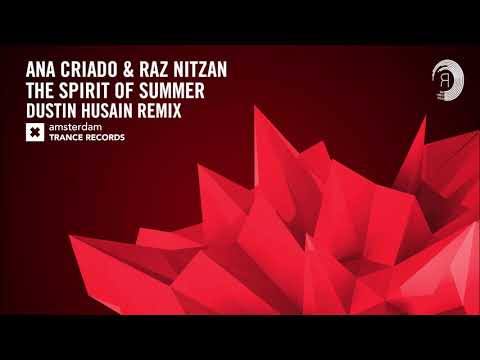Ana Criado & Raz Nitzan – The Spirit of Summer (Dustin Husain Remix) Amsterdam Trance + LYRICS
