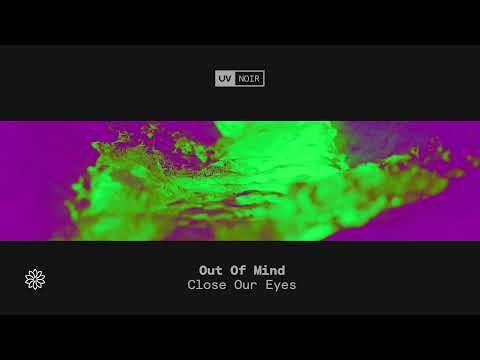 Out Of Mind – Close Our Eyes