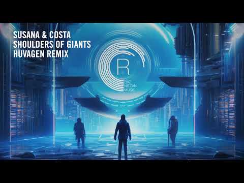 Susana & Costa – Shoulders Of Giants (Huvagen Remix) [RNM] Extended