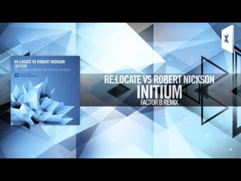 Re:Locate vs. Robert Nickson – Initium FULL (Factor B Remix) Amsterdam Trance