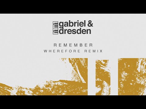 Gabriel & Dresden feat. Centre – Remember (Wherefore Remix)