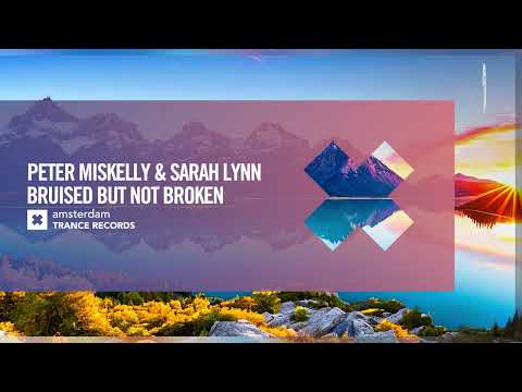 Peter Miskelly & Sarah Lynn – Bruised But Not Broken [Amsterdam Trance] Extended