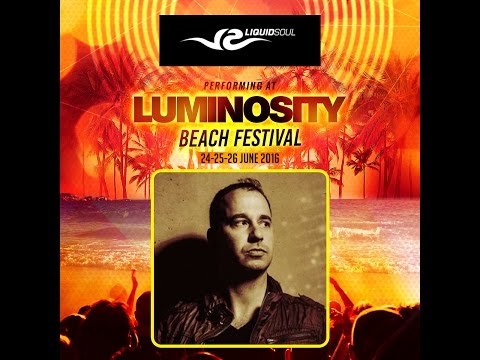 Liquid Soul [FULL SET] @ Luminosity Beach Festival 25-06-2016