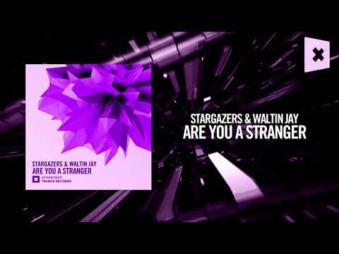 Stargazers & Waltin Jay – Are you a stranger [FULL] (Amsterdam Trance)