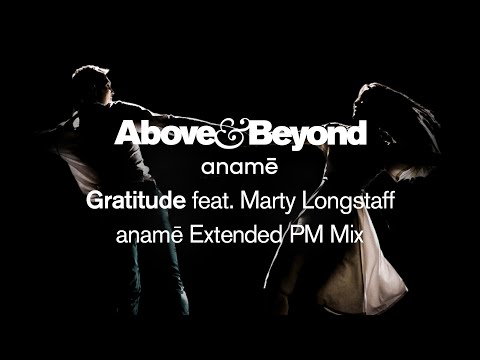 Above & Beyond and anamē feat. Marty Longstaff – Gratitude (anamē Extended PM Mix) [@aboveandbeyond]
