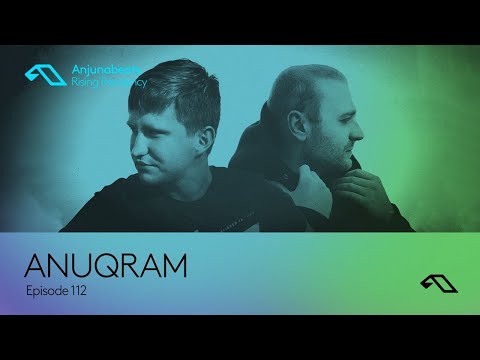 The Anjunabeats Rising Residency 112 with ANUQRAM