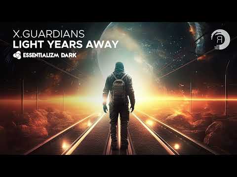 X.Guardians – Light Years Away [Essentializm Dark] Extended