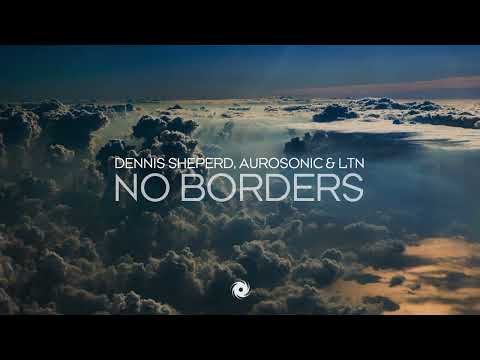Dennis Sheperd, Aurosonic & LTN – No Borders