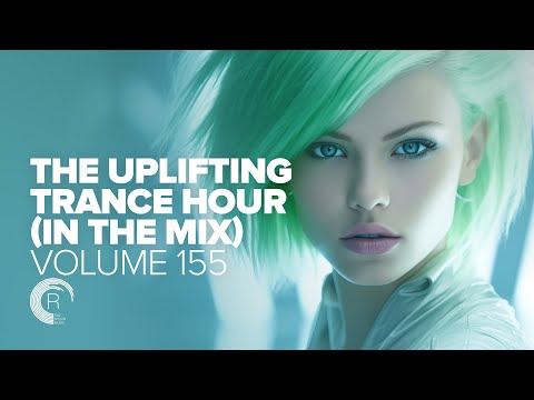 UPLIFTING TRANCE HOUR IN THE MIX VOL. 155 [FULL SET]