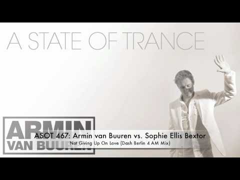 ASOT 467: Armin van Buuren vs Sophie Ellis-Bextor – Not Giving Up On Love (Dash Berlin 4 AM Mix)