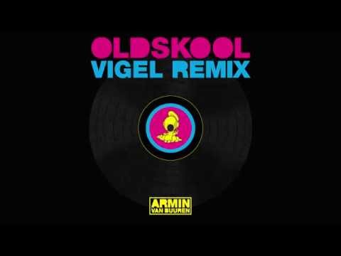 Armin van Buuren – Oldskool (Vigel Extended Remix)