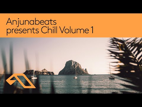 Anjunabeats presents Chill Volume 1 | Continuous Mix