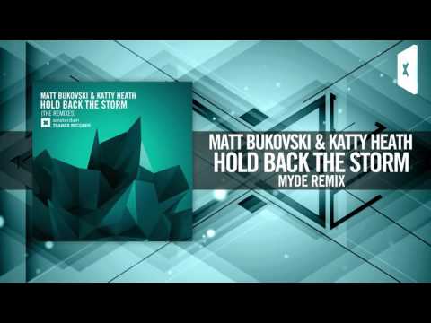 Matt Bukovski & Katty Heath – Hold Back The Storm (Myde Remix) Amsterdam Trance + LYRICS