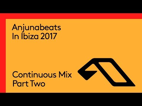 Anjunabeats In Ibiza 2017 (Continuous Mix Part Two)