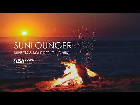 Sunlounger – Sunsets & Bonfires (Club Mix)