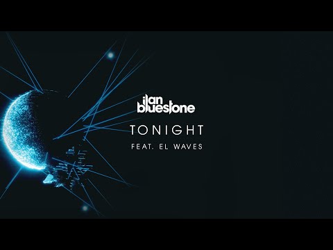 ilan Bluestone feat. EL Waves – Tonight (Extended Mix) [@iBluestone]