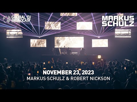 Global DJ Broadcast with Markus Schulz & Robert Nickson (November 23, 2023)