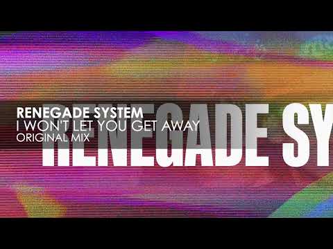 Renegade System – I Won’t Let You Get Away