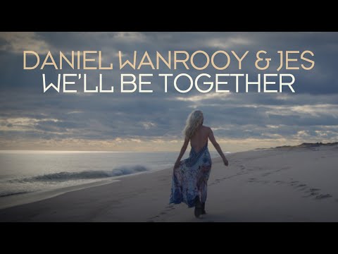 Daniel Wanrooy & JES – We’ll Be Together | Official Music Video