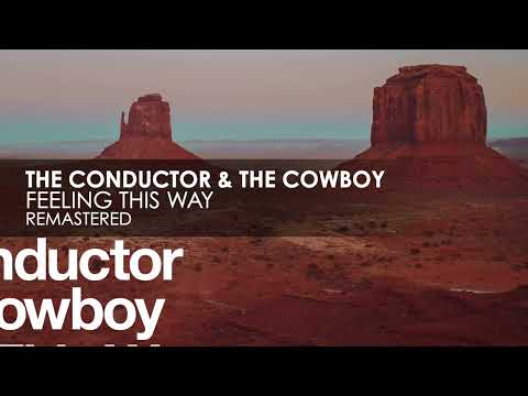 The Conductor & The Cowboy – Feeling This Way (Remastered)