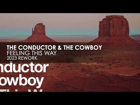 The Conductor & The Cowboy – Feeling This Way (2023 Rework)