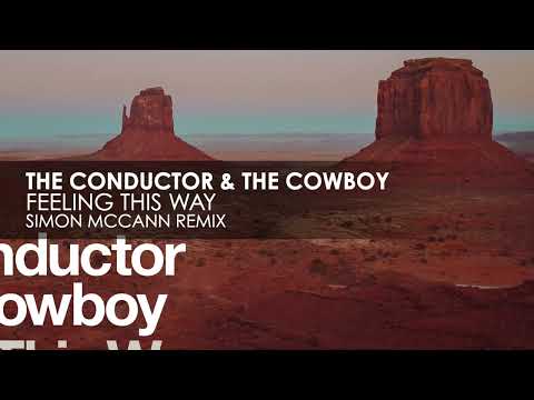 The Conductor & The Cowboy – Feeling This Way (Simon McCann Remix)