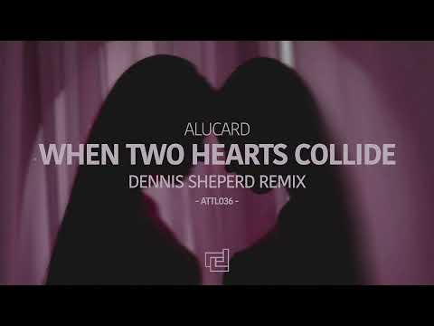 Alucard – When Two Hearts Collide (Dennis Sheperd Remix)