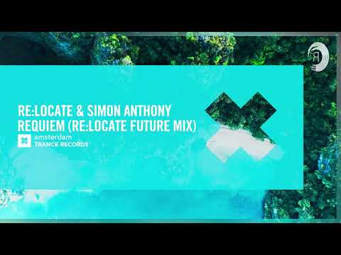 Re:Locate & Simon Anthony – Requiem (Future Mix) [Amsterdam Trance] Extended