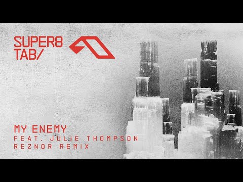 Super8 & Tab feat. Julie Thompson – My Enemy (Reznor Remix)