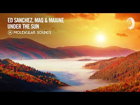 UPLIFTING TRANCE: Ed Sanchez & MAQ and Maxine – Under The Sun [Molekular Sounds] + LYRICS