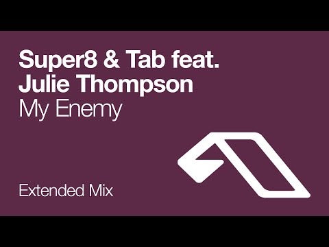Super8 & Tab feat. Julie Thompson – My Enemy (Extended Mix)